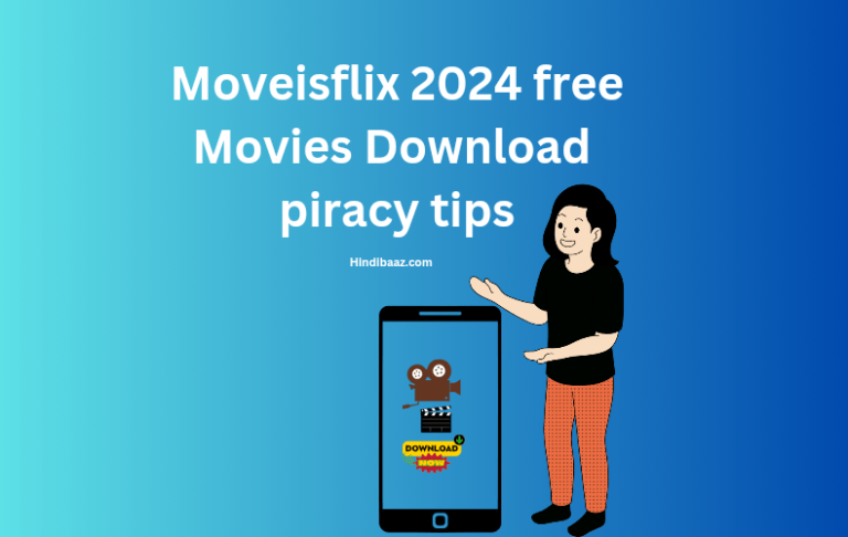 Moviesflix 2024 free Movies Downloads Piracy tips