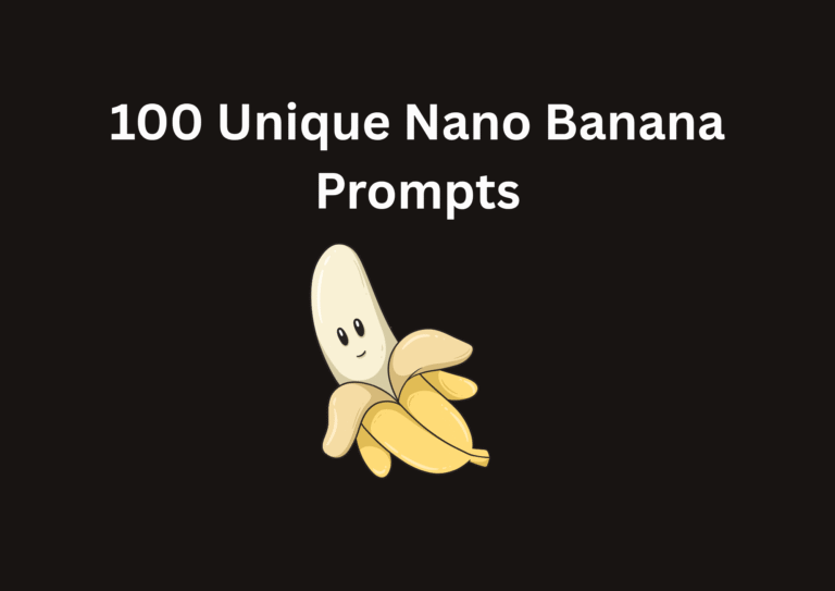 100 Unique Nano Banana Prompts By SARFARAJ Khan