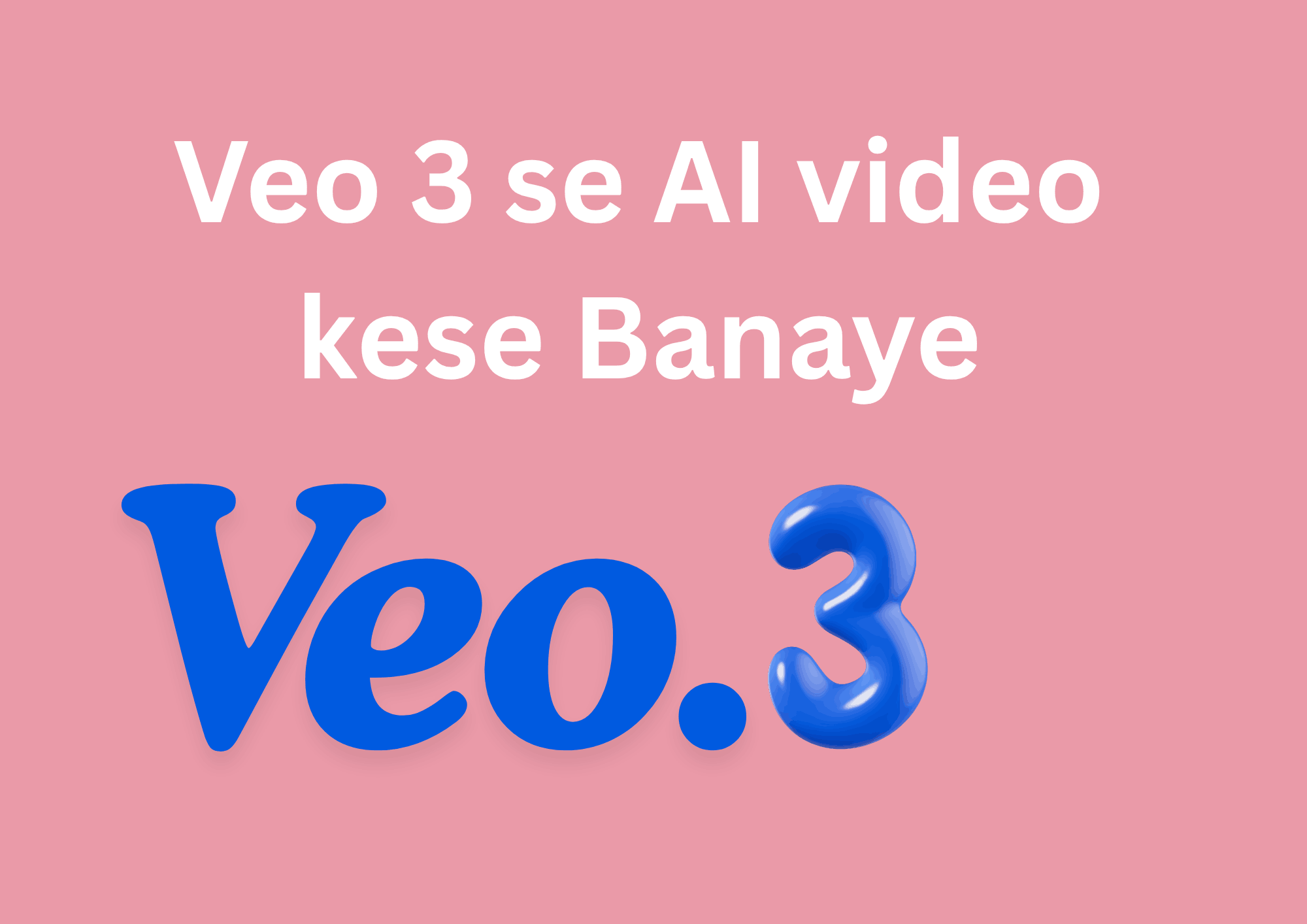 Veo 3 AI se Video Kaise Banaye